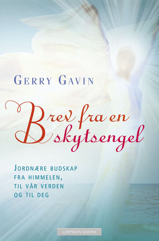 Brev fra en skytsengel: Jordnære budskap fra himmelen, til vår verden og deg