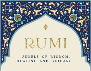 RUMI – JEWELS OF WISDOM, HEALING AND GUIDANCE